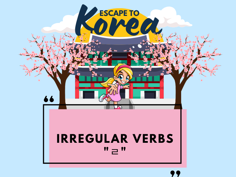 Korean Irregular Verbs ㄹ (ㄹ 불규칙): Rules, Common Verbs & Examples ...